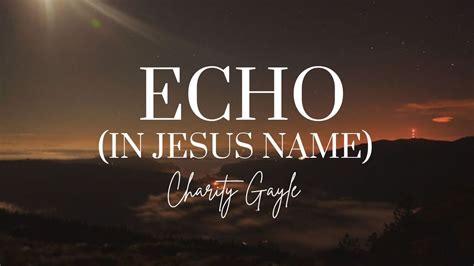 echo charity gayle lyrics|Echo (In Jesus Name) .